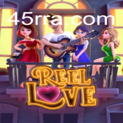 Explore the Thrilling World of 'ReelLove' at 45RR.com