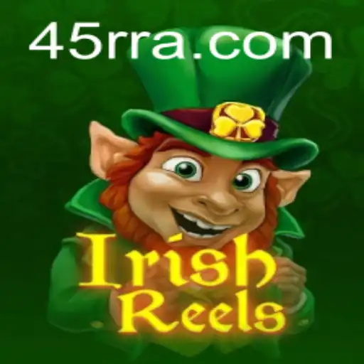 Exploring IrishReels: The Latest Gaming Sensation from 45RR.com